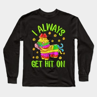 I Always Get Hit On Long Sleeve T-Shirt